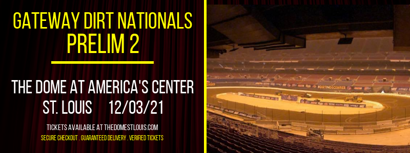 Gateway Dirt Nationals - Prelim 2 at The Dome at America's Center