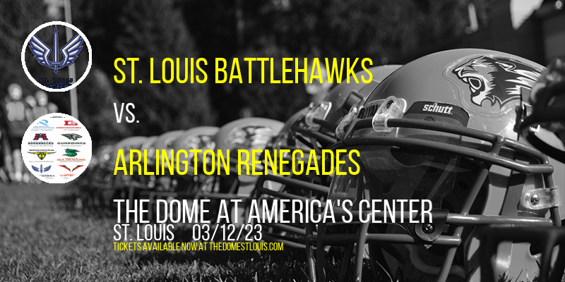St. Louis BattleHawks vs. Arlington Renegades at The Dome at America's Center