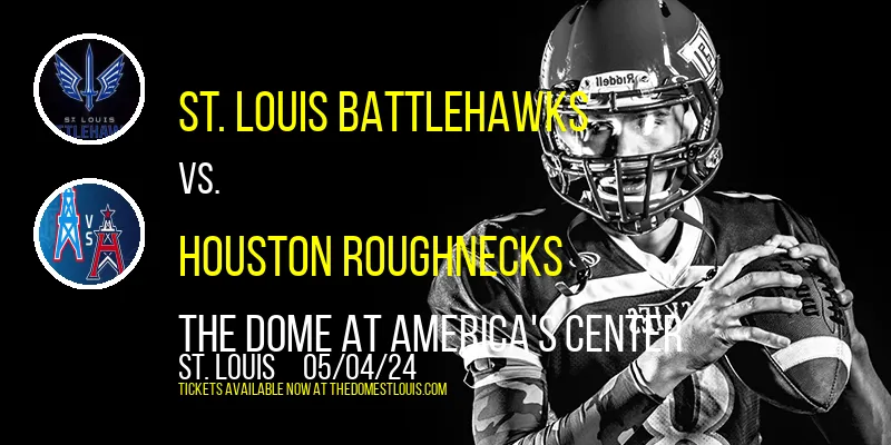 St. Louis BattleHawks vs. Houston Roughnecks at The Dome at America's Center