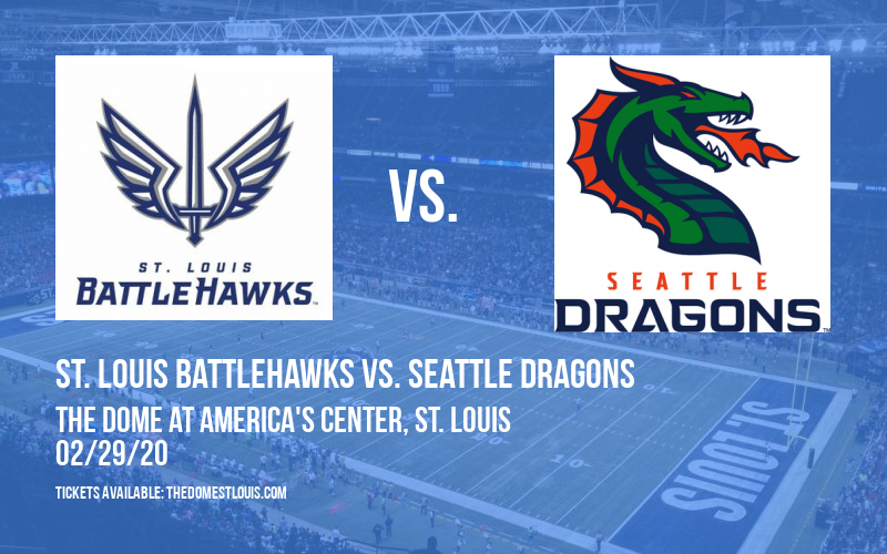 St. Louis BattleHawks vs. Seattle Dragons at The Dome at America's Center