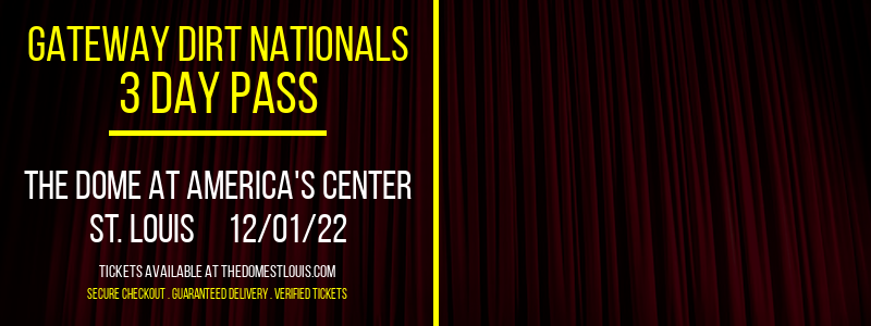 Gateway Dirt Nationals - 3 Day Pass at The Dome at America's Center