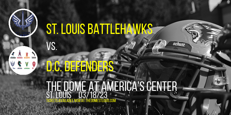 St. Louis BattleHawks vs. D.C. Defenders at The Dome at America's Center