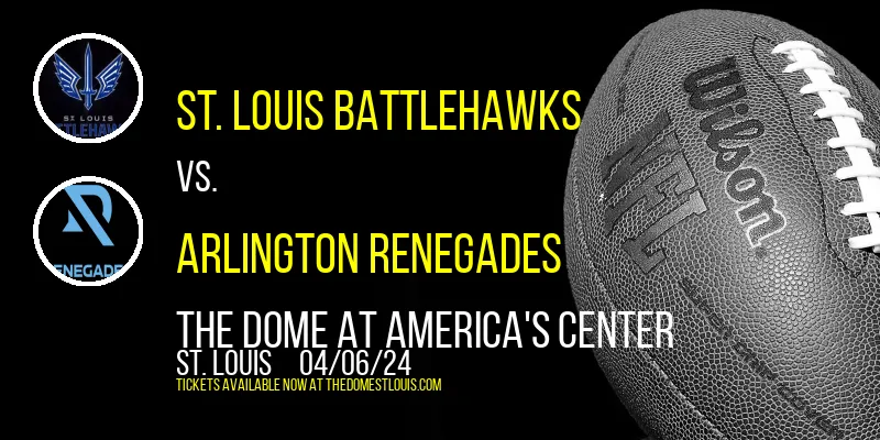 St. Louis BattleHawks vs. Arlington Renegades at The Dome at America's Center